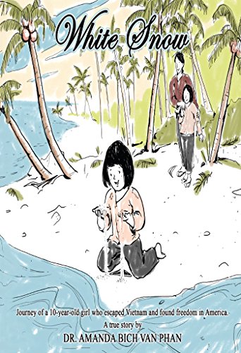 White Snow: Journey of a 10 year-old girl who escaped Vietnam and found freedom in America (English Edition)