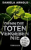 Bücher Neuerscheinungen 2022 - Denn die Toten vergeben nie: Thriller-Sammelband von Daniela Arnold