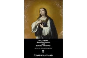 The Story of Anna Kingsford and Edward Maitland: And the new Gospel of Interpretation