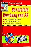 Berufsfeld Werbung und PR: Ausbildungswege, TÃ¤tigkeitsfelder, Verdienstchancen by Susanne Mendack (2001-09-05) by 
