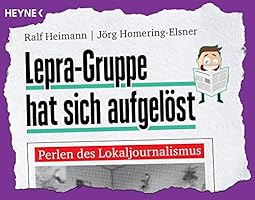 Lepra-Gruppe hat sich aufgel&ouml;st: Perlen des Lokaljournalismus