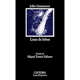 Luna de lobos/ Wolf Moon (Letras Hispanicas/ Hispanic Writings) (Spanish Edition)