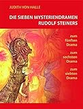 Die sieben Mysteriendramen Rudolf Steiners: Zum fünften Drama. Zum sechsten Drama. Zum siebenten Drama. by