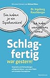 Image de Schlagfertig war gestern!: Gespräche und Verhandlungen erfolgreich führen - Von roten Fäden und v