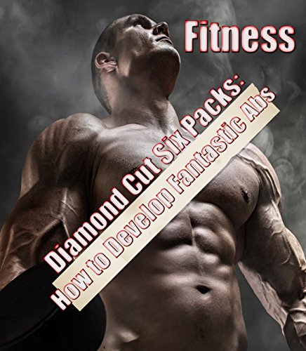 Diamond Cut Six Packs: How To Develop Fantastic Abs (English Edition)