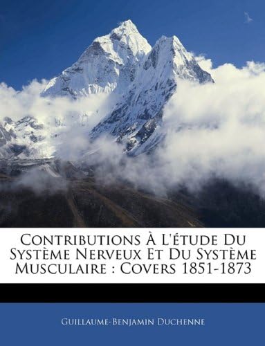 Contributions L'Tude Du Systme Nerveux Et Du Systme Musculaire: Covers 1851-1873
