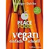Peace Food – Vegan einfach schnell