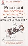 Pourquoi les hommes ne pensent qu'à ça et les femmes préfèrent le chocolat ?
