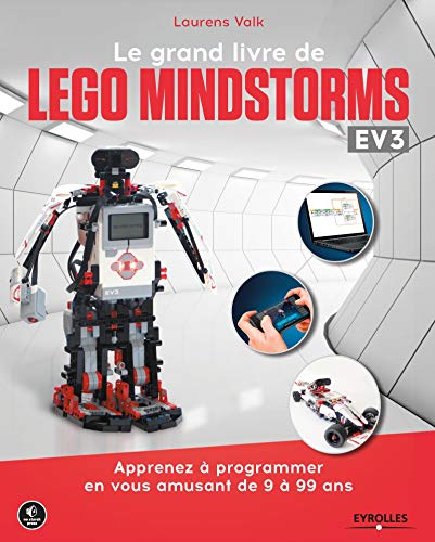 Le grand livre de Lego Mindstorms EV3: Apprenez à programmer en vous amusant de 9 à 99 ans Le grand livre de Lego Mindstorms EV3: Apprenez à programmer en vous amusant de 9 à 99 ans