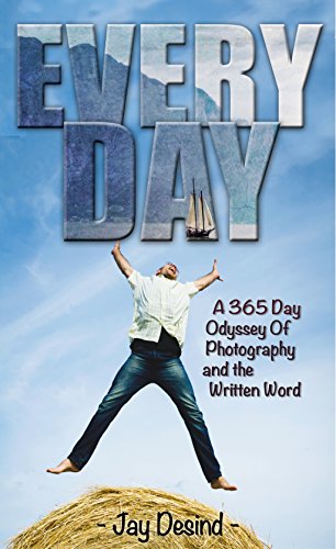 Download Everyday: A 365 Day Odyssey of Photography and the Written Word