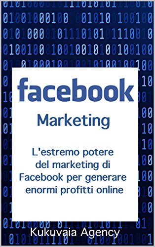 Facebook Marketing: L'estremo potere di Facebook Marketing spiegato facilmente da professionisti libro