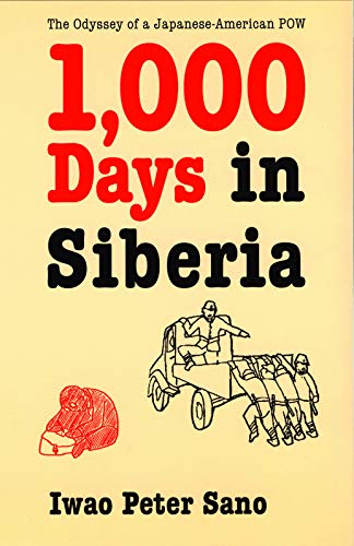 One Thousand Days in Siberia: The Odyssey of a Japanese-American POW