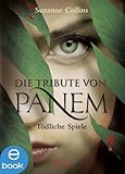 Tödliche Spiele (Die Tribute von Panem, Band 1) by Suzanne Collins, Sylke Hachmeister