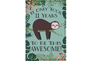 Sloth Journal - Awesome 11 Year Old: This sloth notebook / sloth sketch book has lined and blank pages & makes a great sloth gift for women, sloth ... year old girl gift, 11 birthday sloth party