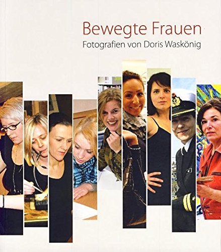 Bewegte Frauen: Fotografien von Doris Waskönig (Veröffentlichungen des Stadtmuseums Oldenburg)