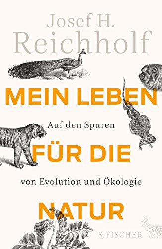 Download Mein Leben für die Natur: Auf den Spuren von Evolution und Ökologie Download Mein Leben für die Natur: Auf den Spuren von Evolution und Ökologie