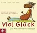 Viel Glück - Das kleine Überlebensbuch: Soforthilfe bei Schwarzsehen, Selbstzweifeln, Pech und Pannen by 