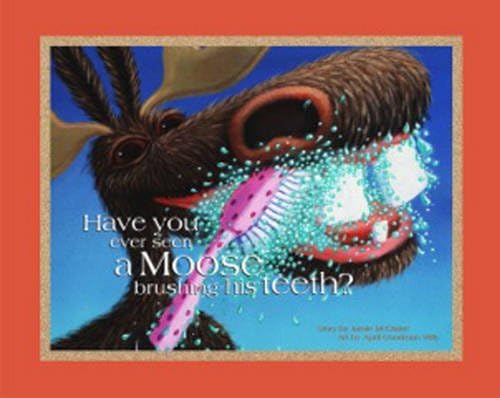 Have You Ever Seen a Moose Brushing His Teeth?