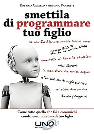 Smettila Di Programmare Tuo Figlio - 