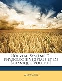 Image de Nouveau Systeme de Physiologie Vegetale Et de Botanique, Volume 1