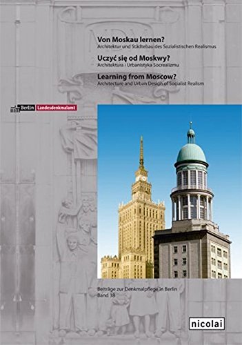 Von Moskau lernen?: Architektur und Städtebau des Sozialistischen Realismus (Beiträge zur Denkmalpflege in Berlin)