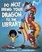 Produktbild Do Not Bring Your Dragon to the Library (Na)