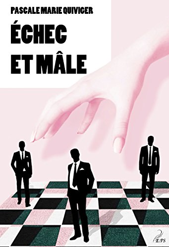 Echec et mâle: Un roman déjanté sur les relations hommes femmes