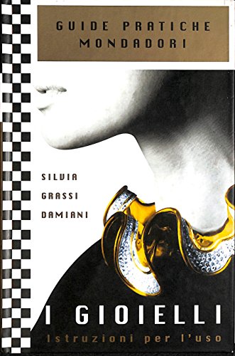I gioielli. Istruzioni per l'uso. Ediz. illustrata I gioielli. Istruzioni per l'uso. Ediz. illustrata