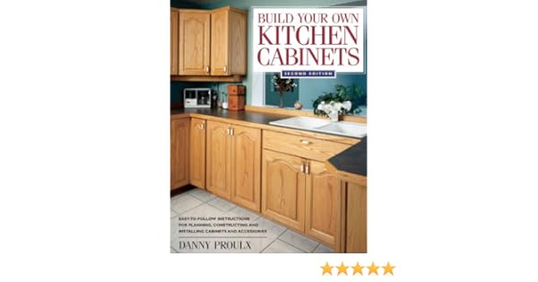 Build Your Own Kitchen Cabinets Ebook Danny Proulx Amazon In
