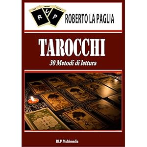 Tarocchi: 30 metodi di divinazione