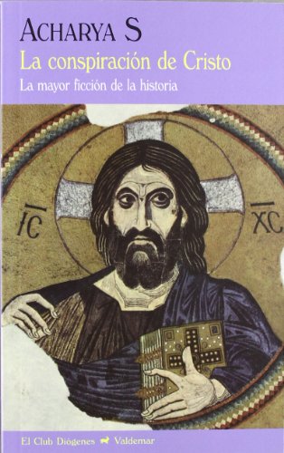 Download La conspiración de Cristo: La mayor ficción de la historia (El Club Diógenes) Download La conspiración de Cristo: La mayor ficción de la historia (El Club Diógenes)