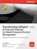 Image de Transforming Infoglut! A Pragmatic Strategy for Oracle Enterprise Content Management (Oracle Press)