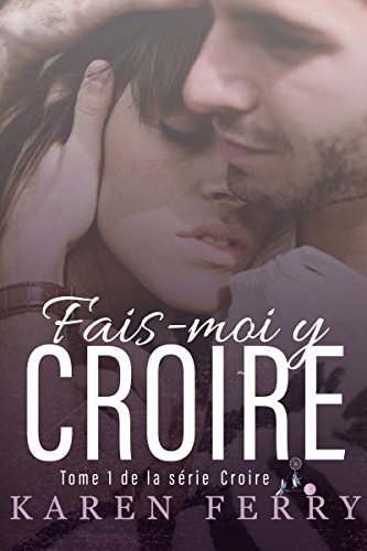 Télécharger Fais-moi y croire: (tome 1 de la série Croire) PDF Fichier Télécharger Fais-moi y croire: (tome 1 de la série Croire) PDF Fichier