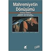 Mahremiyetin D&ouml;n&uuml;ş&uuml;m&uuml;: Modern Toplumlarda Cinsellik Aşk ve Erotizm