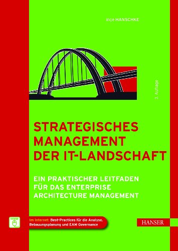 Download Strategisches Management der IT-Landschaft: Ein praktischer Leitfaden für das Enterprise Architecture Management Download Strategisches Management der IT-Landschaft: Ein praktischer Leitfaden für das Enterprise Architecture Management