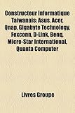 Image de Constructeur Informatique Tawanais: Asus, Acer, Qnap, Gigabyte Technology, Foxconn, D-Link, Benq, Micro-Star International, Quanta Computer
