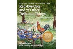 Red-Eye Coq and 77 Other Delicious Things: Original Twists on Familiar Food