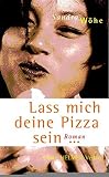 Image de Lass mich deine Pizza sein. Roman.