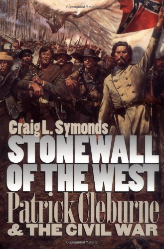 Stonewall of the West: Patrick Cleburne and the Civil War (Modern War Studies)