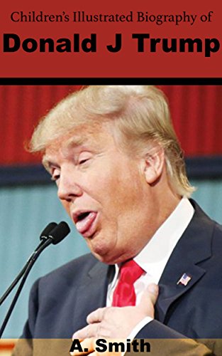 Children's Illustrated Biography of Donald J Trump (English Edition)