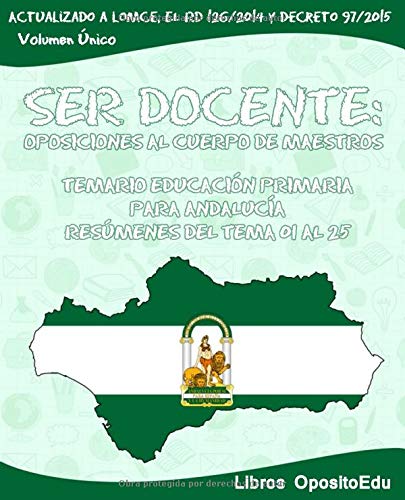 SER DOCENTE: Oposiciones al Cuerpo de Maestros - Temario Educación Primaria para Andalucía: Temas del 01 al 25
