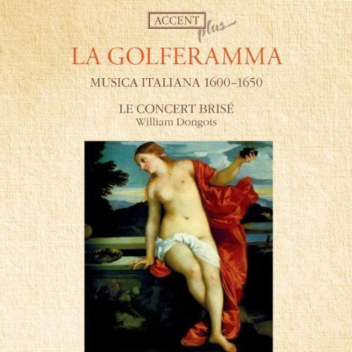 Preisvergleich Produktbild La Golferamma: Musica Italiana 1600-1650 (2010-04-15)