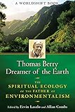 Image de Thomas Berry, Dreamer of the Earth: The Spiritual Ecology of the Father of Environmentalism (English Edition)