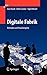 Digitale Fabrik: Methoden und Praxisbeispiele (VDI-Buch) by 
