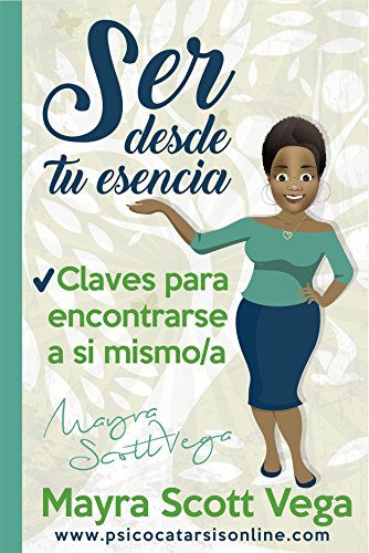 Download Ser, desde tu esencia.: Claves para encontrarse a si misma/o