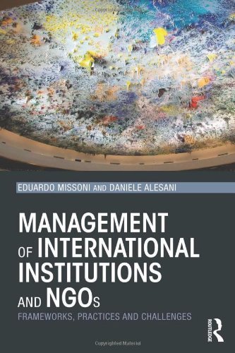 Management of International Institutions and NGOs: Frameworks, practices and challenges by Eduardo Missoni (2013-12-19)