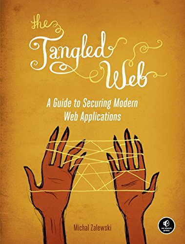 The Tangled Web: A Guide to Securing Modern Web Applications