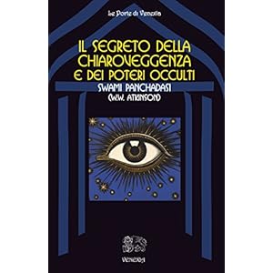 Il segreto della chiaroveggenza e dei poteri occulti