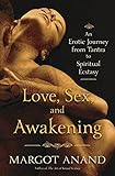 Love, Sex, and Awakening: An Erotic Journey from Tantra to Spiritual Ecstasy (English Edition) by 