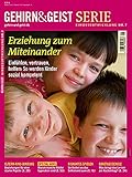 Erziehung zum Miteinander: Mitfühlen, vertrauen, helfen: So werden Kinder sozial kompetent (Gehirn&Geist Serie) by 